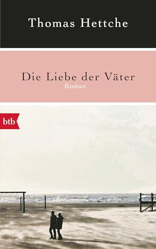 Die Liebe der Väter: Roman