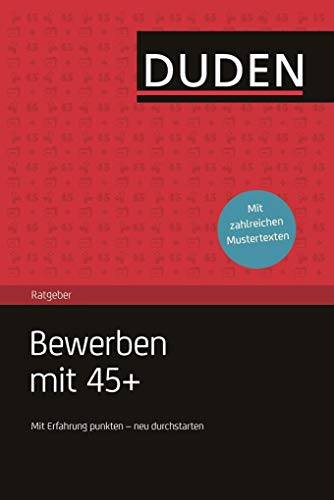 Duden Ratgeber – Bewerben mit 45+: Mit Erfahrung punkten – neu durchstarten. Inkl. Mustertexte zum Download