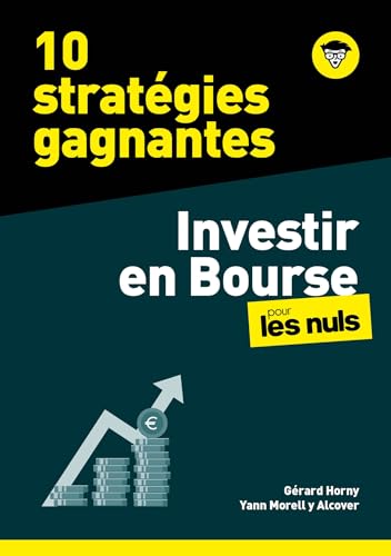 10 stratégies gagnantes - Investir en Bourse pour les Nuls, mégapoche - acheter ou vendre au bon moment, profiter des configurations de marché, cibler ... etc. (Poche pour les nuls) (French Edition)