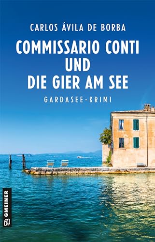 Commissario Conti und die Gier am See: Kriminalroman (Commissario Luca Conti) (Kriminalromane im GMEINER-Verlag)