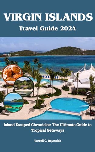Virgin Islands Travel Guide 2024: Island Escaped Chronicles: The Ultimate Guide to Tropical Getaways (English Edition)
