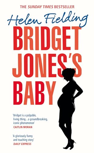 Bridget Jones’s Baby: The irresistible Sunday Times bestseller, now a major film starring Renée Zellweger (Bridget Jones's Diary, 3)