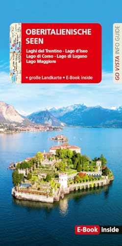 GO VISTA: Reiseführer Oberitalienische Seen: Laghi del Trentino, Lago d'Iseo, Lago di Como, Lago di Lugano, Lago Maggiore - Mit Faltkarte und E-Book inside (Go Vista Info Guide)