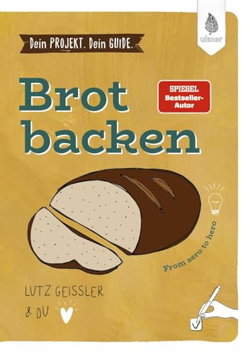 Dein Projekt. Dein Guide. Brot backen: from zero to hero
