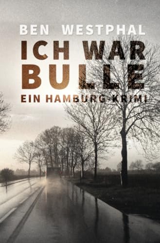 Ich war Bulle: Ein Hamburg - Krimi