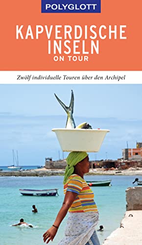POLYGLOTT on tour Reiseführer Kapverdische Inseln: Zwölf individuelle Touren über den Archipel