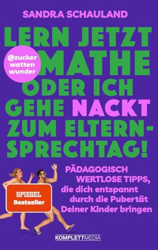 „Lern jetzt Mathe oder ich gehe nackt zum Elternsprechtag!“ Das Buch von @zuckerwattenwunder: Pädagogisch wertlose Tipps, die dich entspannt durch die Pubertät deiner Kinder bringen