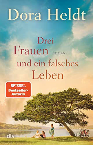 Drei Frauen und ein falsches Leben: Roman | Der Nr.-1-Spiegel-Bestseller (Die Haus am See-Reihe, Band 3)