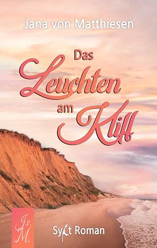 Das Leuchten am Kliff (Schicksal, Sylt & Liebe 3)
