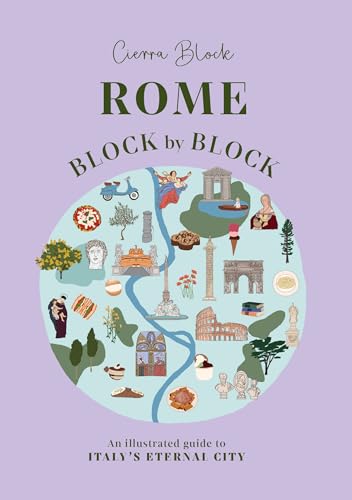 Rome Block by Block: An illustrated guide to Italy's eternal city (English Edition)
