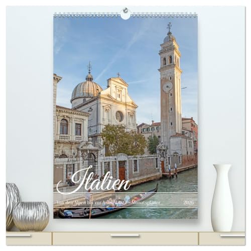 Italien - von den Alpen bis zur Amalfiküste (hochwertiger Premium Wandkalender 2026 DIN A2 hoch), Kunstdruck in Hochglanz