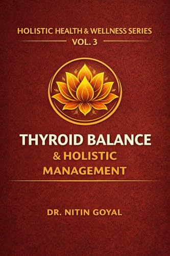 THYROID BALANCE & HOLISTIC MANAGEMENT: A Complete Integrative Guide for Hypothyroidism & Hashimoto's Thyroiditis (Holistic Health & Wellness Book 3) (English Edition)