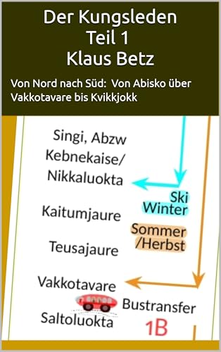 Der Kungsleden Teil 1 : Von Nord nach Süd: Von Abisko über Vakkotavare bis Kvikkjokk (Das Netzwerk der Wanderwege - nördlich und südlich des Polarkreises 2)