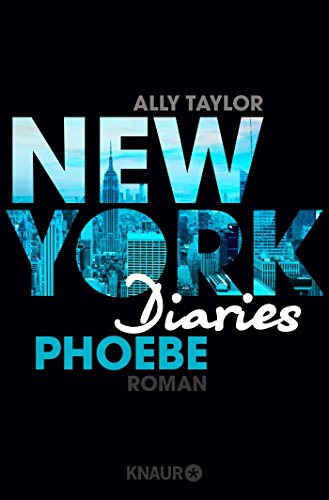 New York Diaries - Phoebe: Roman (Die-New-York-Diaries-Reihe, Band 3)