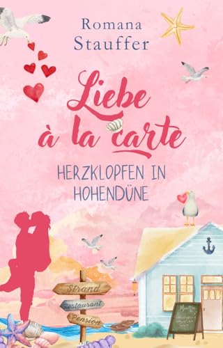 Liebe à la Carte - Herzklopfen in Hohendüne: Ein herbstlicher Meer Roman mit Humor für alle, die gern Nordsee Liebesromane lesen (Küstenküsse 1)