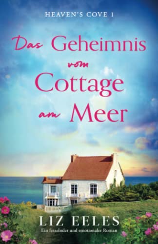Das Geheimnis vom Cottage am Meer: Ein fesselnder und emotionaler Roman (Heaven's Cove, Band 1)