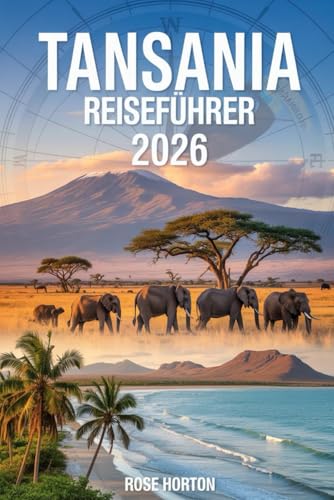 Tansania Reiseführer 2026: Ihr kompletter Planungsbegleiter für Safari, Sansibar und darüber hinaus
