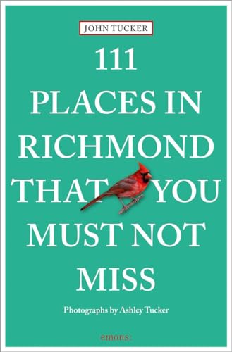 111 Places in Richmond That You Must Not Miss: Travel Guide