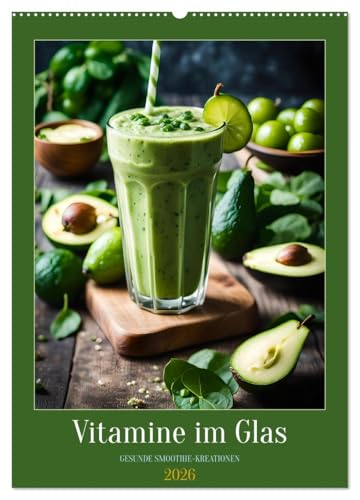 Vitamine im Glas - Gesunde Smoothie Kreationen (Wandkalender 2026 DIN A2 hoch), CALVENDO Monatskalender