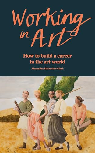 Working in Art: How to build a career in the art world (English Edition)