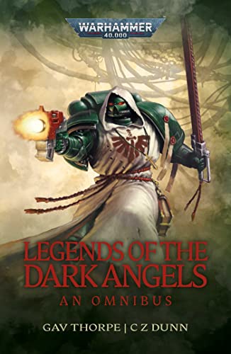 Legends of the Dark Angels: A Space Marine Omnibus: An Omnibus (Warhammer 40,000)