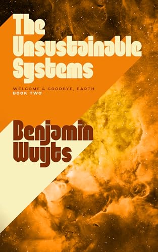 The Unsustainable Systems (Welcome & Goodbye, Earth Book 2) (English Edition)