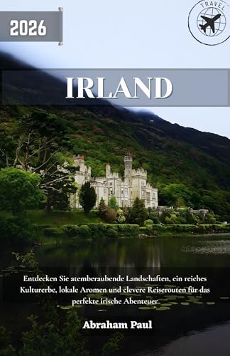 Irland Reiseführer 2026: Entdecken Sie atemberaubende Landschaften, ein reiches Kulturerbe, lokale Aromen und clevere Reiserouten für das perfekte irische Abenteuer