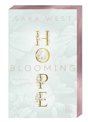 Blooming Hope: Die neue herzergreifende New Adult-Reihe im zauberhaftesten Blumenladen Torontos – mit limitiertem Farbschnitt (Rose Garden, Band 1)