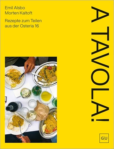 A Tavola!: Rezepte zum Teilen aus der Osteria 16