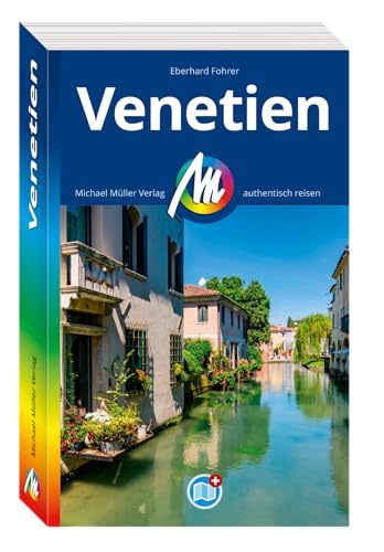 MICHAEL MÜLLER REISEFÜHRER Venetien: 100% authentisch, aktuell und vor Ort recherchiert. (MM-Reisen)
