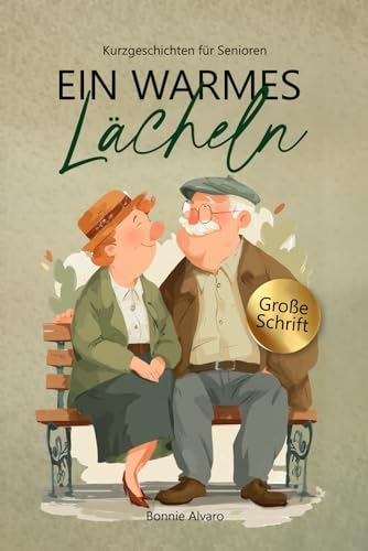 Kurzgeschichten für Senioren - Ein warmes Lächeln: Mit Fragen, die angenehme Erinnerungen wecken