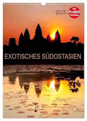 EXOTISCHES SÜDOSTASIEN - Planer 2026 (Wandkalender 2026 DIN A3 hoch), CALVENDO Monatskalender: Erleben Sie eine Bildreise durch Thailand, Vietnam, ... sehr gut als Planer geeignet. (CALVENDO Orte)