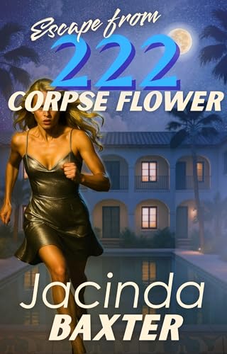 Escape from 222 Corpse Flower: A Dark Soap Opera Thriller of Ruthless Ambition and Dangerous Desire (English Edition)