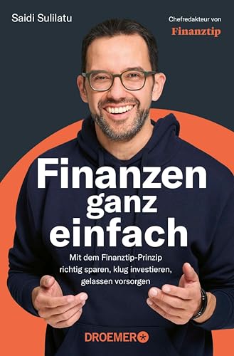 Finanzen ganz einfach: Mit dem Finanztip-Prinzip richtig sparen, klug investieren, gelassen vorsorgen