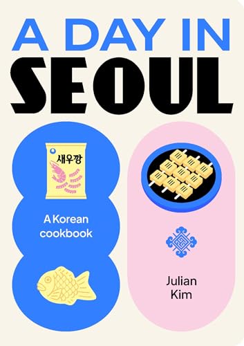 A Day in Seoul: A Korean Cookbook (Day In, a)
