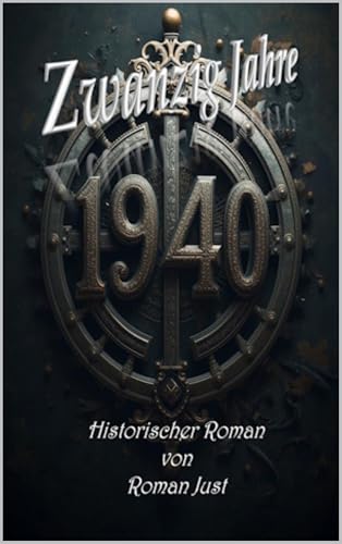 Zwanzig Jahre 1940: Historischer Roman