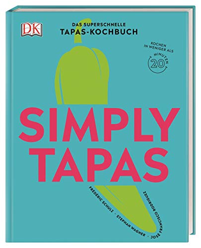 Simply Tapas: Das superschnelle Tapas-Kochbuch
