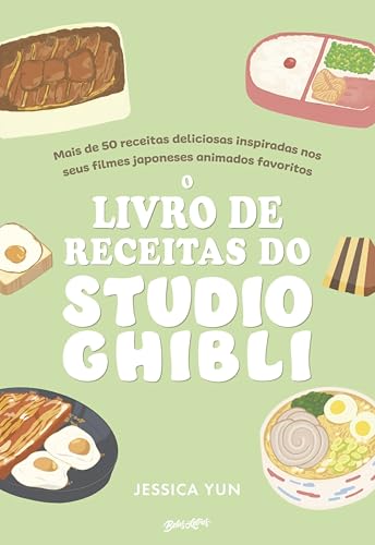 O Livro de Receitas do Studio Ghibli: Mais de 50 deliciosas receitas inspiradas nos seus filmes japoneses animados preferidos (Portuguese Edition)