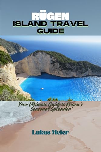 RÜGEN ISLAND TRAVEL GUIDE : Your Ultimate Guide to Rügen’s Seasonal Splendor (English Edition)