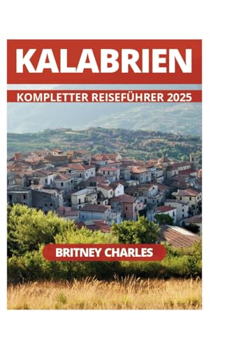 KALABRIEN KOMPLETTER REISEFÜHRER 2025
