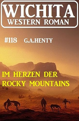 Im Herzen der Rocky Mountains: Wichita Western Roman 118