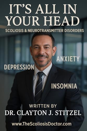 It's All In Your Head: Scoliosis & Neurotransmitter Disorders (Clayton J. Stitzel, The Scoliosis Doctor) (English Edition)