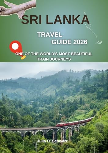Sri Lanka Travel Guide 2026: One of the World’s Most Beautiful Train Journeys (English Edition)