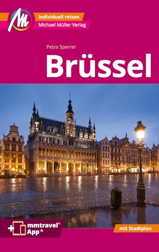 Brüssel MM-City Reiseführer Michael Müller Verlag: Individuell reisen mit vielen praktischen Tipps. Inkl. Freischaltcode zur mmtravel® App