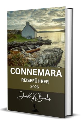 CONNEMARA REISEFÜHRER 2026: Routen, Wanderungen, Pubs, Strände und kulturelle Highlights (World Atlas Guides 55)