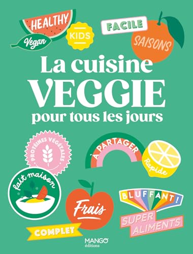 La cuisine veggie pour tous les jours (Hors collection Mango Art de vivre) (French Edition)