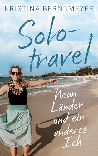 Solotravel: Neun Länder und ein anderes Ich