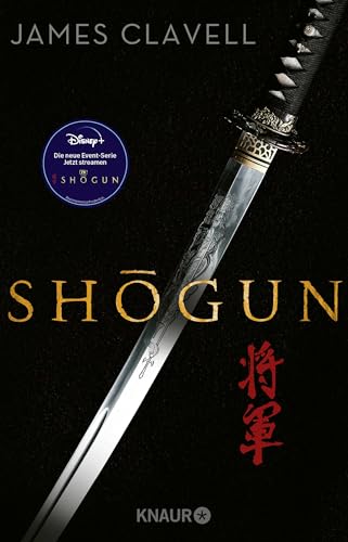 Shogun: Der große historische Roman über die Einigung Japans ― verfilmt als Blockbuster-Serie bei Disney+ (Die Asien-Saga, Band 1)