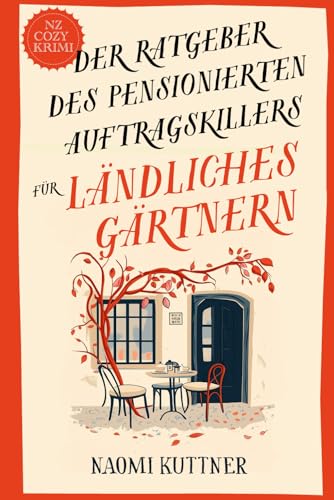 Der Ratgeber des pensionierten Auftragskillers für ländliches Gärtnern: Ein Neuseeländischer Paranormaler Cozy-Krimi