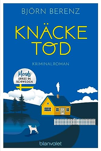 Knäcketod: Kriminalroman - Mordsspaß in Schweden (Mörderisches Småland 1)